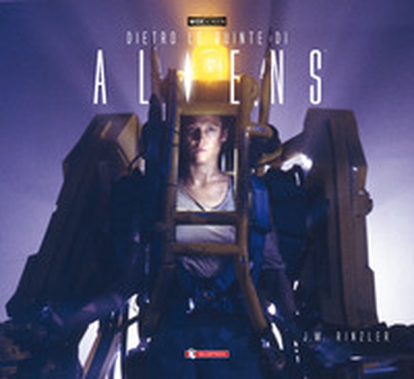 Dietro le quinte di «Aliens» - Librerie.coop Dietro le quinte di «Aliens» - Librerie.coop