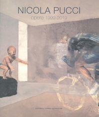 Nicola Pucci. Opere 1999-2019 - Librerie.coop