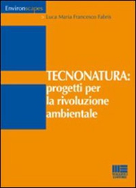 Tecnonatura: progetti per la rivoluzione ambientale - Librerie.coop