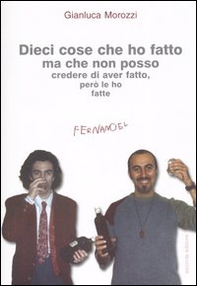 Dieci cose che ho fatto ma che non posso credere di aver fatto, però le ho fatte - Librerie.coop