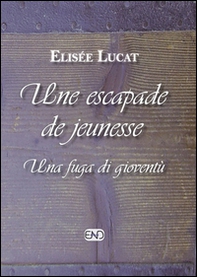 Une escapade de jeunesse-Una fuga di gioventù - Librerie.coop