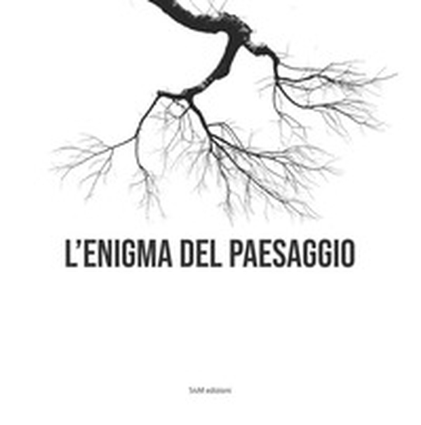 L'enigma del paesaggio - Librerie.coop L'enigma del paesaggio - Librerie.coop