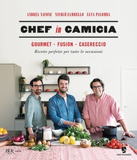 Chef in Camicia. Gourmet. Fusion. Casereccio. Ricette perfette per tutte le occasioni - Librerie.coop Chef in Camicia. Gourmet. Fusion. Casereccio. Ricette perfette per tutte le occasioni - Librerie.coop