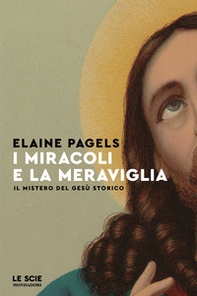 I miracoli e la meraviglia. Il mistero del Gesù storico - Librerie.coop