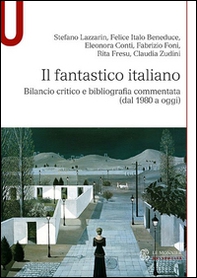 Il fantastico italiano. Bilancio critico e bibliografia commentata (dal 1980 a oggi) - Librerie.coop
