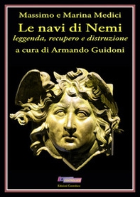 Le navi di Nemi. Leggenda, recupero e distruzione - Librerie.coop