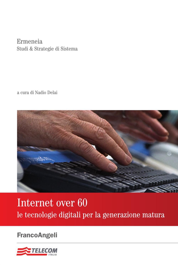 Internet over 60. Le tecnologie digitali per la generazione matura - Librerie.coop Internet over 60. Le tecnologie digitali per la generazione matura - Librerie.coop