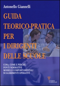Guida teorico-pratica per i dirigenti delle scuole. Cosa, come e perché. Fonti normative. Modelli comportamentali. Suggerimenti operativi - Librerie.coop Guida teorico-pratica per i dirigenti delle scuole. Cosa, come e perché. Fonti normative. Modelli comportamentali. Suggerimenti operativi - Librerie.coop