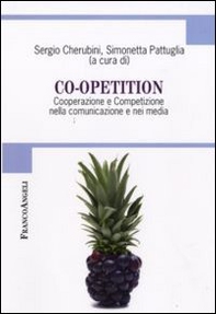 Co-opetition. Cooperazione e competizione nella comunicazione e nei media - Librerie.coop