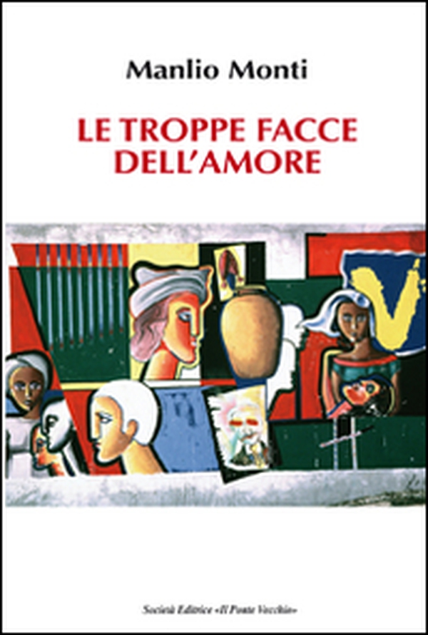 Le troppe facce dell'amore - Librerie.coop Le troppe facce dell'amore - Librerie.coop