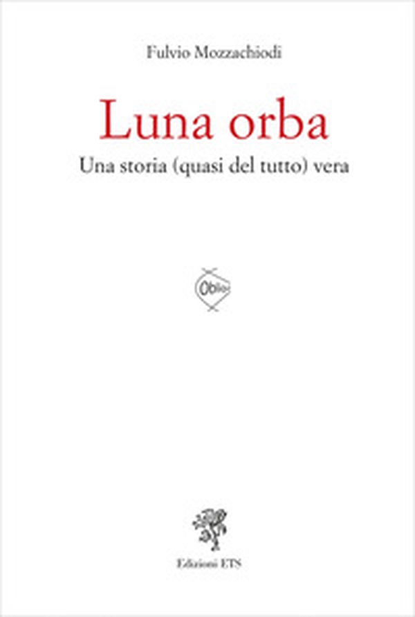 Luna orba. Una storia (quasi del tutto) vera - Librerie.coop