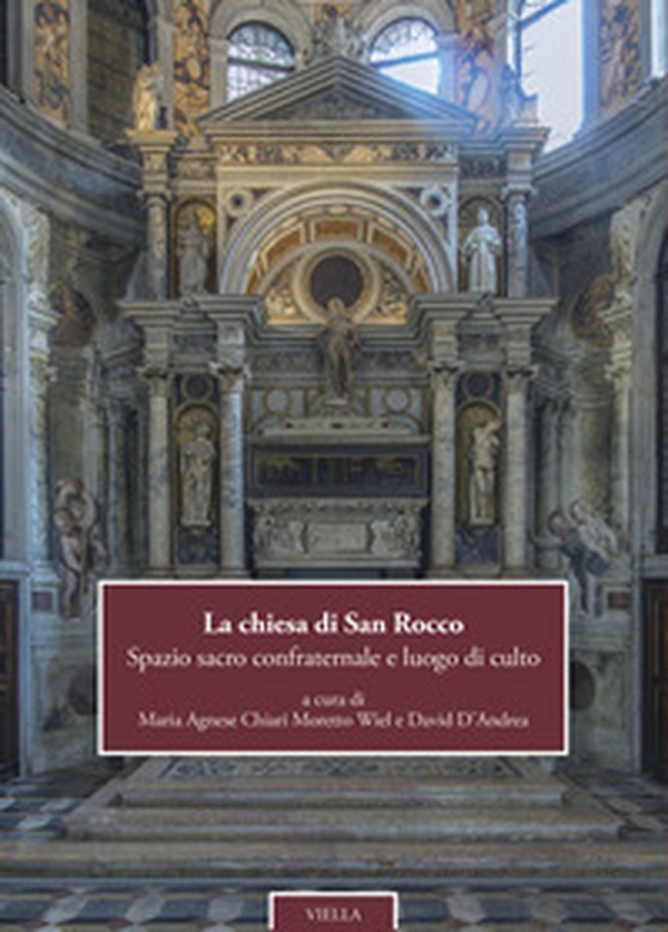 La chiesa di San Rocco. Spazio sacro confraternale e luogo di culto. Ediz. italiana e inglese - Librerie.coop La chiesa di San Rocco. Spazio sacro confraternale e luogo di culto. Ediz. italiana e inglese - Librerie.coop