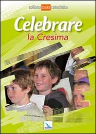 Celebrare la cresima - Librerie.coop