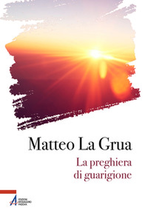 La preghiera di guarigione - Librerie.coop La preghiera di guarigione - Librerie.coop