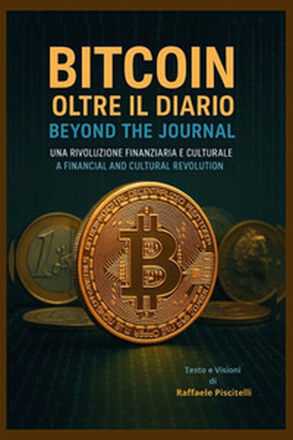 Bitcoin, oltre il diario. Una rivoluzione finanziaria e culturale-Bitcoin, beyond the journal. A financial and cultural revolution - Librerie.coop Bitcoin, oltre il diario. Una rivoluzione finanziaria e culturale-Bitcoin, beyond the journal. A financial and cultural revolution - Librerie.coop