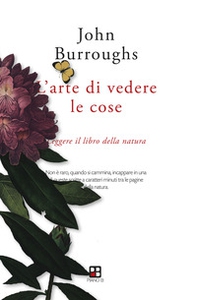 L'arte di vedere le cose. Leggere il libro della natura - Librerie.coop