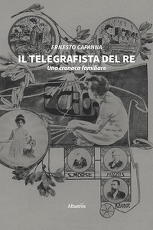 Il telegrafista del re. Una cronaca familiare - Librerie.coop Il telegrafista del re. Una cronaca familiare - Librerie.coop