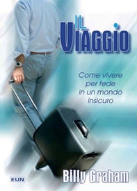 Il viaggio. Come vivere per fede in un mondo insicuro - Librerie.coop