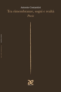Tra rimembranze, sogni e realtà. Poesie - Librerie.coop