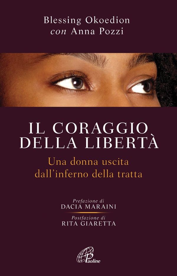 Il coraggio della libertà. Una donna uscita dell'inferno della tratta - Librerie.coop Il coraggio della libertà. Una donna uscita dell'inferno della tratta - Librerie.coop