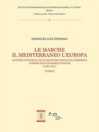 Le Marche, il Mediterraneo, l'Europa - Vol. 1 - Librerie.coop