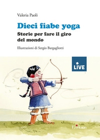 Dieci fiabe yoga. Storie per fare il giro del mondo - Librerie.coop