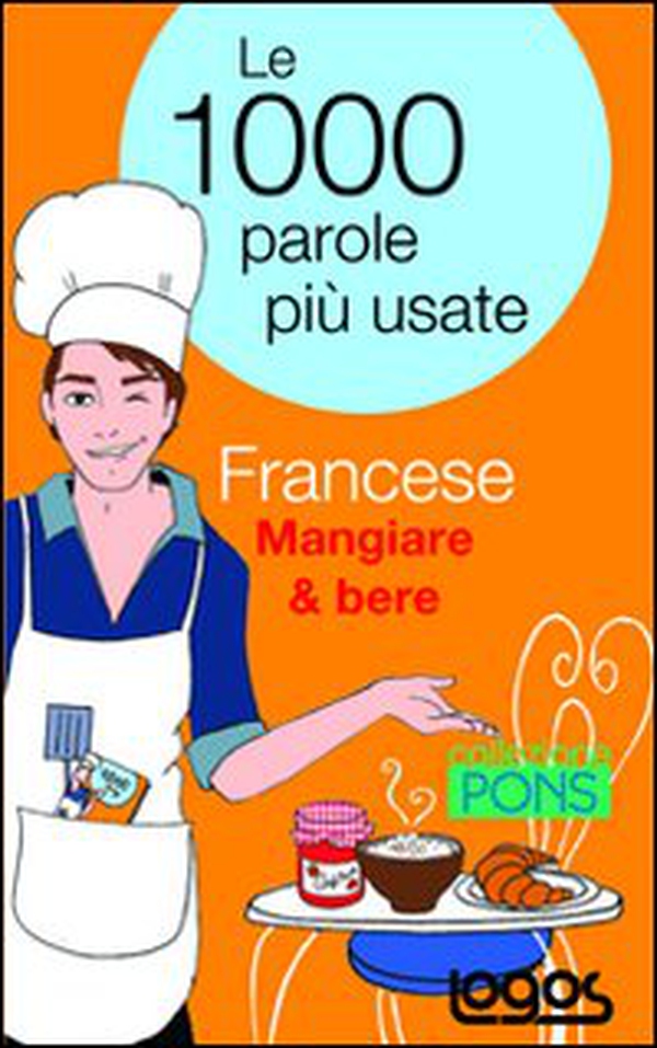 Francese mangiare & bere. Le 1000 parole più usate - Librerie.coop Francese mangiare & bere. Le 1000 parole più usate - Librerie.coop