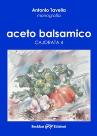 Aceto balsamico. Cajorata 4 - Librerie.coop