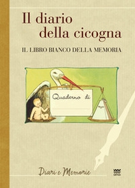 Il diario di una cicogna. Il libro bianco della memoria - Librerie.coop