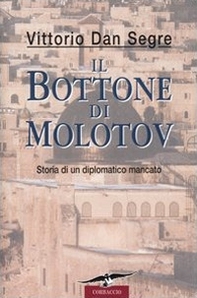 Il bottone di Molotov. Storia di un diplomatico mancato - Librerie.coop