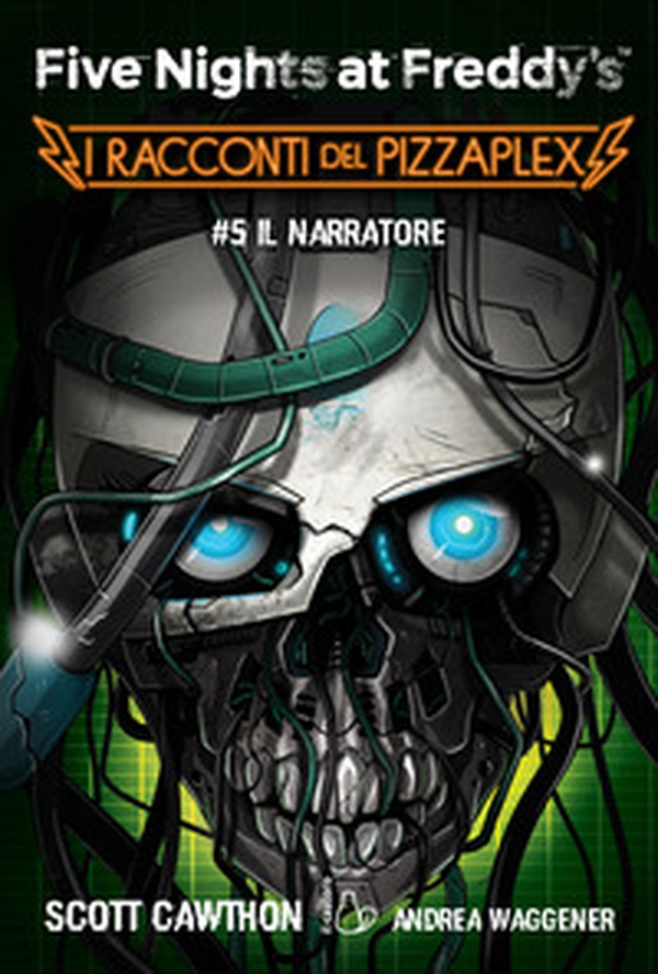 Il Narratore. Five nights at Freddy's. I racconti del Pizzaplex - Vol. 5 - Librerie.coop