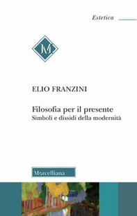 Filosofia per il presente. Simboli e dissidi della modernità - Librerie.coop Filosofia per il presente. Simboli e dissidi della modernità - Librerie.coop