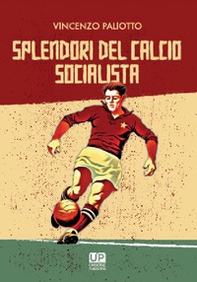 Splendori del calcio socialista - Librerie.coop