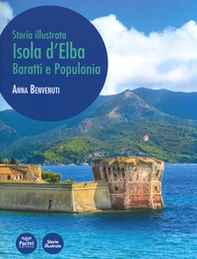 Isola d'Elba, Baratti e Populonia. Storia illustrata - Librerie.coop Isola d'Elba, Baratti e Populonia. Storia illustrata - Librerie.coop