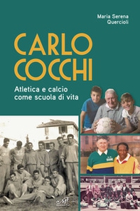 Carlo Cocchi. Atletica e calcio come scuola di vita - Librerie.coop