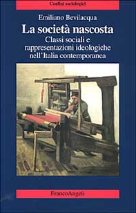 La società nascosta. Classi sociali e rappresentazioni ideologiche nell'Italia contemporanea - Librerie.coop