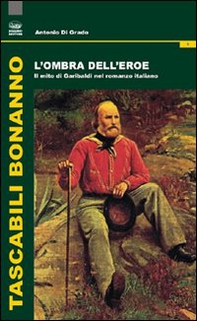 L'ombra dell'eroe. Il mito di Garibaldi nel romanzo italiano - Librerie.coop