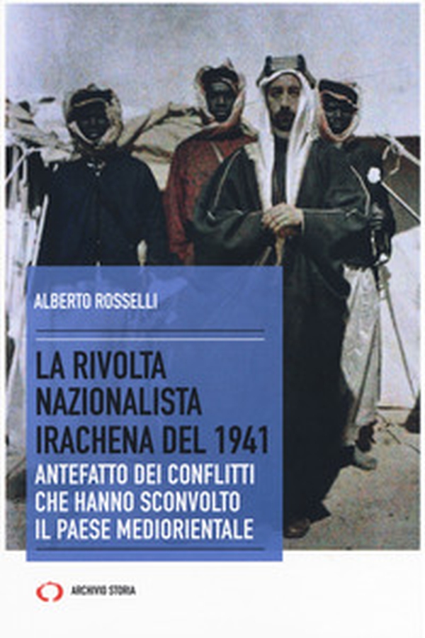 La rivolta nazionalista irachena del 1941. Antefatto dei conflitti che hanno sconvolto il paese mediorientale - Librerie.coop La rivolta nazionalista irachena del 1941. Antefatto dei conflitti che hanno sconvolto il paese mediorientale - Librerie.coop