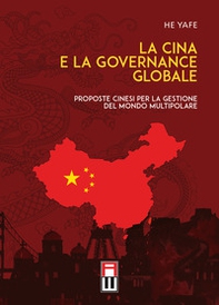 La Cina e la governance globale. Proposte cinesi per la gestione del mondo multipolare - Librerie.coop
