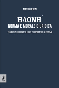 Edoné: norma e morale giuridica. Traffico di influenze illecite e prospettive di riforma - Librerie.coop