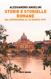 Storie e storielle romane. Dal dopoguerra al 25 maggio 1977 - Librerie.coop