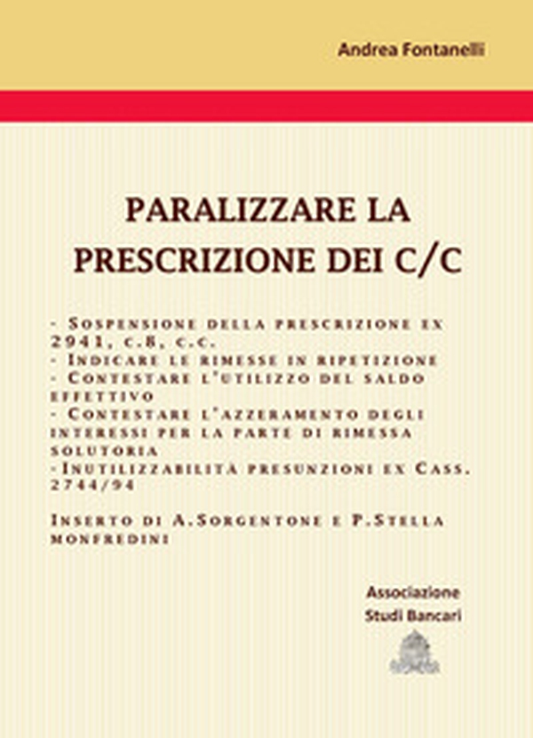 Paralizzare la prescrizione dei c/c. Cinque strategie processuali - Librerie.coop Paralizzare la prescrizione dei c/c. Cinque strategie processuali - Librerie.coop