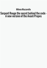 Serpent Rouge the secret behind the code. A new version of the Avant-Propos - Librerie.coop