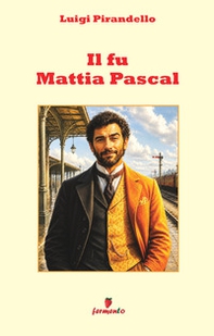 Il fu Mattia Pascal in italiano moderno - Librerie.coop