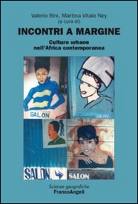 Incontri a margine. Culture urbane nell'Africa contemporanea - Librerie.coop