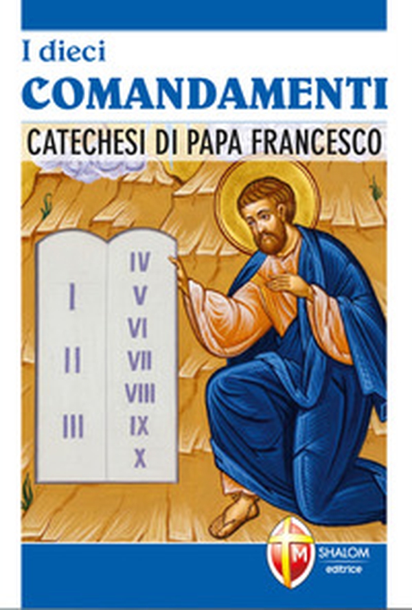I dieci comandamenti. Catechesi di Papa Francesco - Librerie.coop I dieci comandamenti. Catechesi di Papa Francesco - Librerie.coop