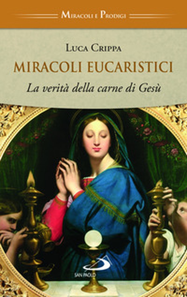 Miracoli eucaristici. La verità della carne di Gesù - Librerie.coop Miracoli eucaristici. La verità della carne di Gesù - Librerie.coop