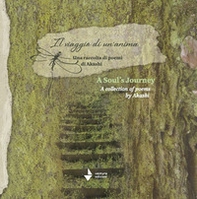 A souls journey. A collection of phoems by Akashi - Librerie.coop