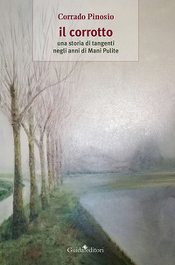 Il corrotto. Una storia di tangenti negli anni di Mani Pulite - Librerie.coop Il corrotto. Una storia di tangenti negli anni di Mani Pulite - Librerie.coop
