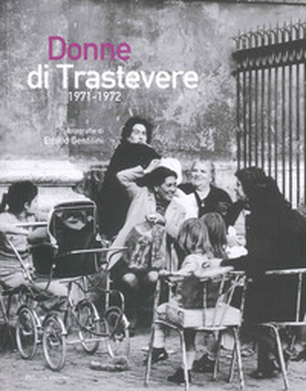Donne di Trastevere 1971-1972 - Librerie.coop Donne di Trastevere 1971-1972 - Librerie.coop